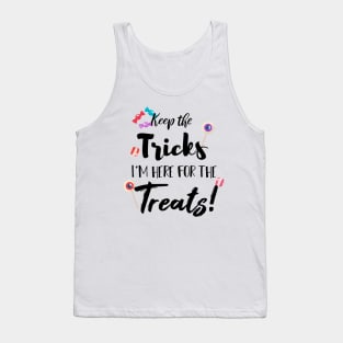 Keep The Tricks I'm Here For The Treats Halloween gift Tank Top